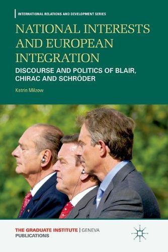 Cover image for National Interests and European Integration: Discourse and Politics of Blair, Chirac and Schroeder