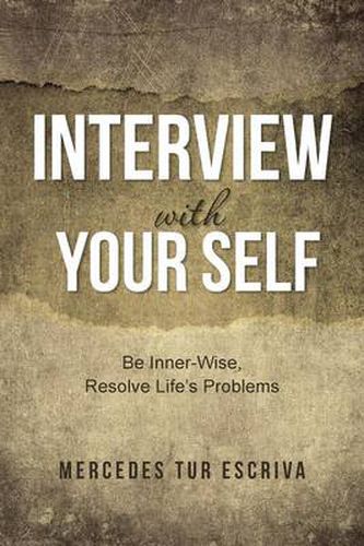 Cover image for Interview with Your Self: Be Inner-Wise, Resolve Life's Problems