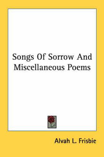 Cover image for Songs of Sorrow and Miscellaneous Poems