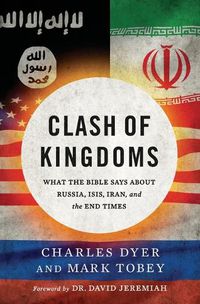 Cover image for Clash of Kingdoms: What the Bible Says about Russia, ISIS, Iran, and the End Times