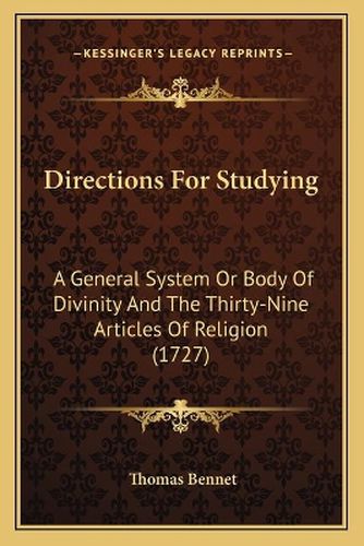 Directions for Studying: A General System or Body of Divinity and the Thirty-Nine Articles of Religion (1727)