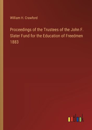 Cover image for Proceedings of the Trustees of the John F. Slater Fund for the Education of Freedmen 1883