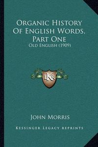 Cover image for Organic History of English Words, Part One: Old English (1909)