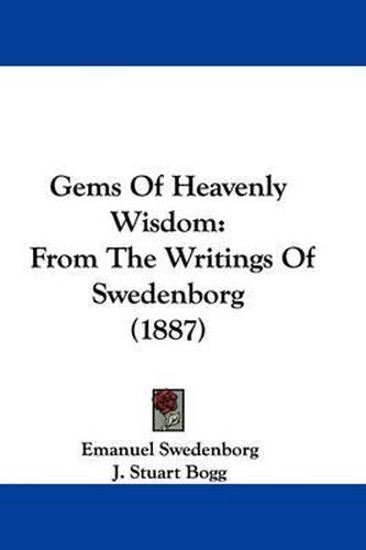 Cover image for Gems of Heavenly Wisdom: From the Writings of Swedenborg (1887)