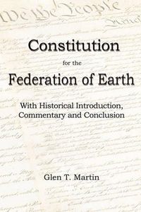 Cover image for A Constitution for the Federation of Earth: With Historical Introduction, Commentary and Conclusion