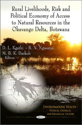 Cover image for Rural Livelihoods, Risk & Political Economy of Access to Natural Resources in the Okavango Delta, Botswana