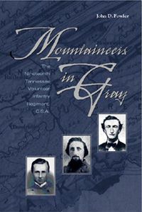 Cover image for Mountaineers In Gray: The Nineteenth Tennessee Volunteer Infantry Regiment, C. S. A.