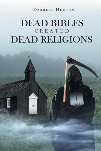 Cover image for Dead Bibles Created Dead Religions