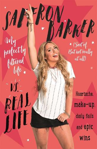 Cover image for Saffron Barker Vs Real Life: My perfectly filtered life (Sort of. But not really at all)