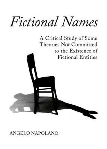 Cover image for Fictional Names: A Critical Study of Some Theories Not Committed to the Existence of Fictional Entities