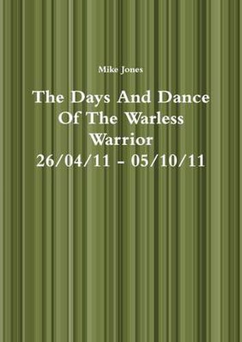 Cover image for The Days And Dance Of The Warless Warrior