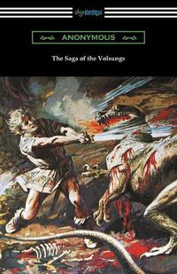 Cover image for The Saga of the Volsungs: (Translated by Eirikr Magnusson and William Morris with an Introduction by H. Halliday Sparling)