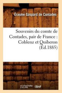 Cover image for Souvenirs Du Comte de Contades, Pair de France: Coblenz Et Quiberon (Ed.1885)