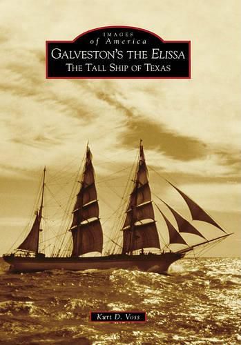 Cover image for Galveston's the Elissa: The Tall Ship of Texas