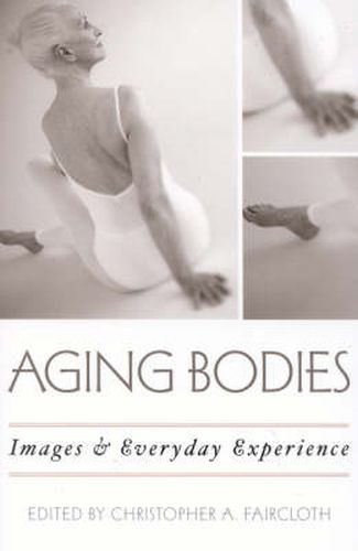 Cover image for Aging Bodies: Images and Everyday Experience