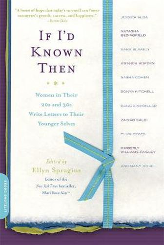 Cover image for If I'd Known Then: Women in Their 20s and 30s Write Letters to Their Younger Selves
