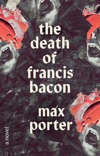 Cover image for The Death of Francis Bacon: A Novel