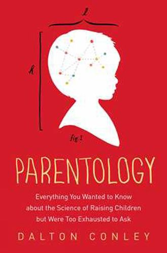 Cover image for Parentology: Everything You Wanted to Know About the Science of Raising Children but Were Too Exhausted to Ask