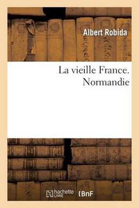 Cover image for La Vieille France. Normandie