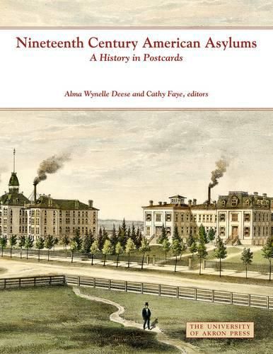 Cover image for Nineteenth & Twentieth Century American Asylums & Hospitals: Postcards, Public Perception & Purpose