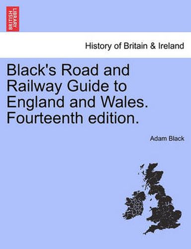 Cover image for Black's Road and Railway Guide to England and Wales. Fourteenth Edition.