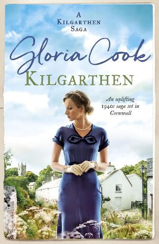 Cover image for Kilgarthen: An uplifting 1940s saga set in Cornwall