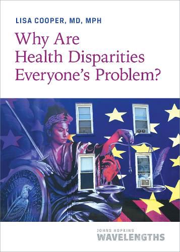 Cover image for Why Are Health Disparities Everyone's Problem?