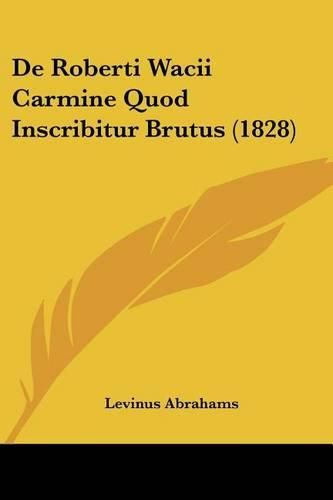 Cover image for de Roberti Wacii Carmine Quod Inscribitur Brutus (1828)