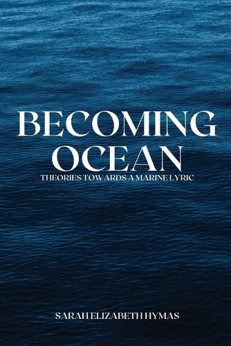 Cover image for Becoming-Ocean Theories Towards a Marine Lyric