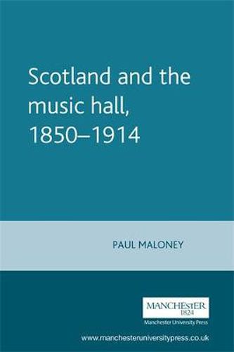 Cover image for Scotland and the Music Hall, 1850-1914