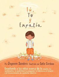 Cover image for You, Me and Empathy: Teaching children about empathy, feelings, kindness, compassion, tolerance and recognising bullying behaviours