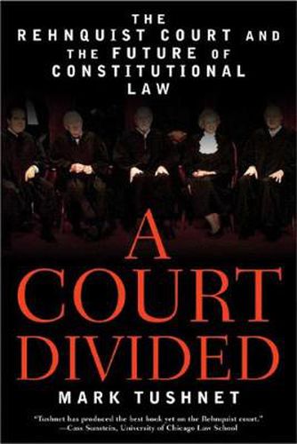 A Court Divided: The Rehnquist Court and the Future of Constitutional Law