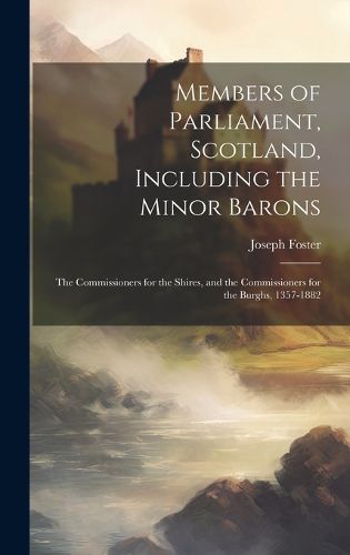 Cover image for Members of Parliament, Scotland, Including the Minor Barons