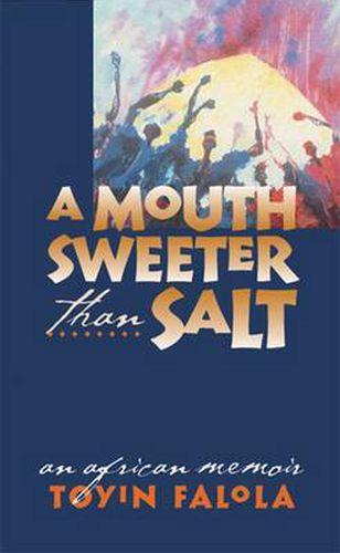 Cover image for A Mouth Sweeter Than Salt: An African Memoir