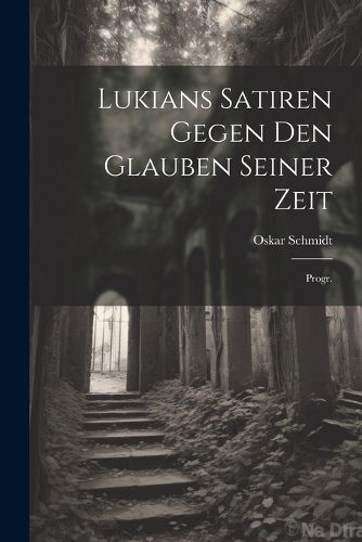 Cover image for Lukians Satiren Gegen Den Glauben Seiner Zeit