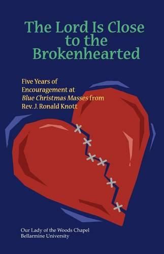 Cover image for The Lord Is Close to the Brokenhearted: Five Years of Encouragement at Blue Christmas Masses