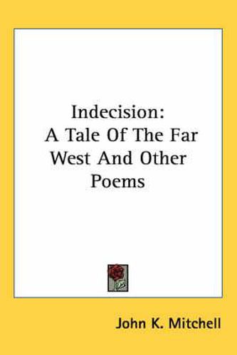 Cover image for Indecision: A Tale of the Far West and Other Poems