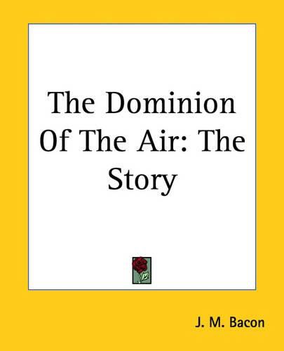Cover image for The Dominion Of The Air: The Story