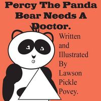 Cover image for Percy The Panda Bear Needs A Doctor.