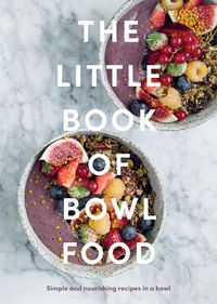 Cover image for The Little Book of Bowl Food