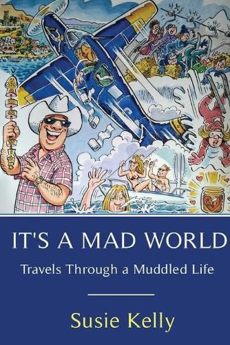 Cover image for It's A Mad World: Travels Through a Muddled Life