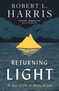 Cover image for Returning Light: 30 Years of Life on Skellig Michael