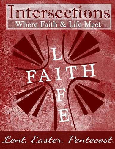 Cover image for Intersections: Where Faith and Life Meet: Lent, Easter, Pentecost Year 3