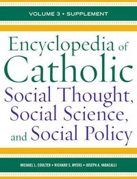 Cover image for Encyclopedia of Catholic Social Thought, Social Science, and Social Policy: Supplement