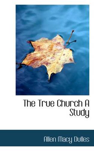 Cover image for The True Church A Study