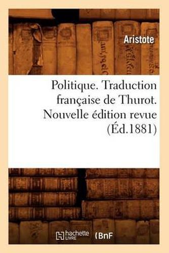 Politique. Traduction Francaise de Thurot. Nouvelle Edition Revue (Ed.1881)