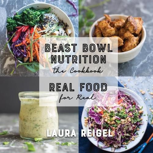 Cover image for Beast Bowl Nutrition: Real Food - For Real