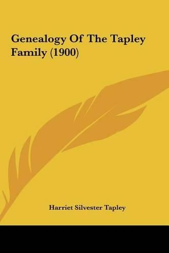 Cover image for Genealogy of the Tapley Family (1900) Genealogy of the Tapley Family (1900)