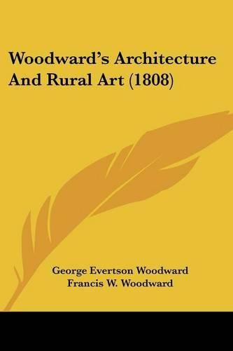Cover image for Woodward's Architecture and Rural Art (1808)