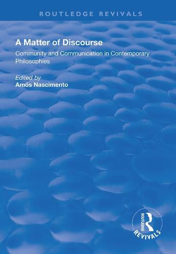 Cover image for A Matter of Discourse: Community and Communication in Contemporary Philosophies